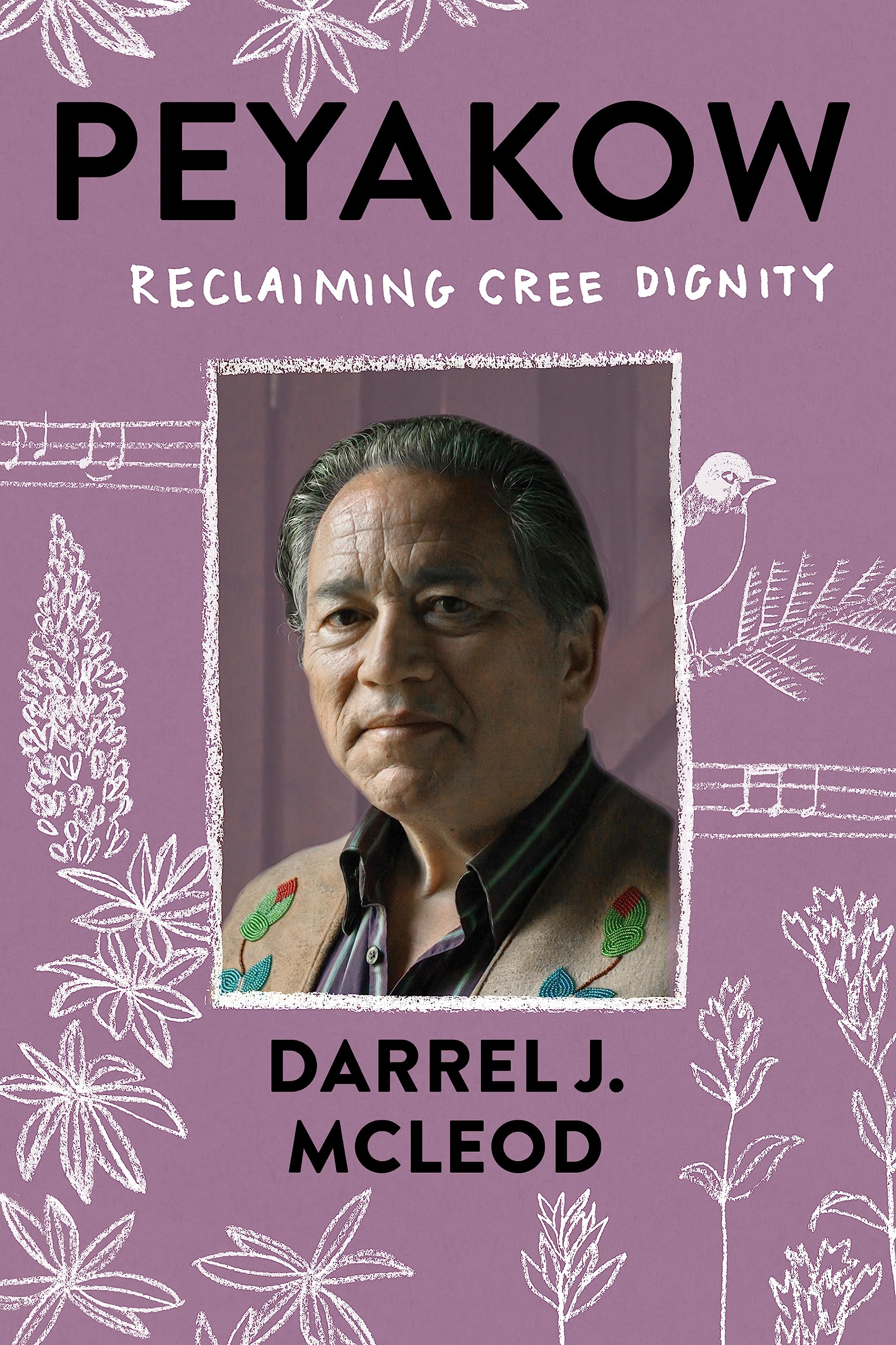 Peyakow: Reclaiming Cree Dignity,New