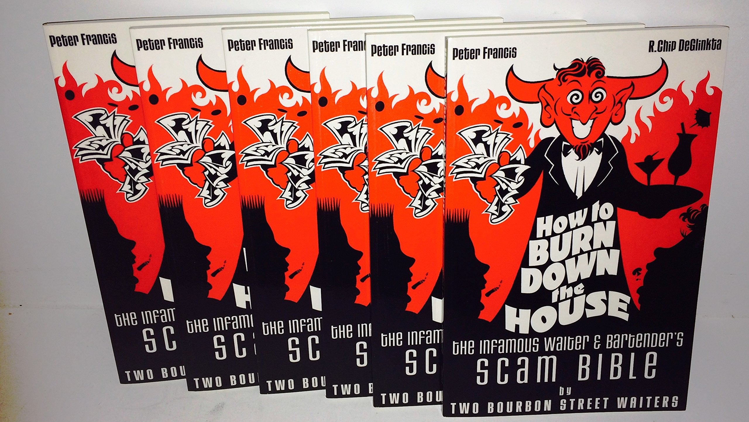How to Burn Down the House: The Infamous Waiter and Bartender's Scam Bible by Two Bourbon Street Waiters,Used