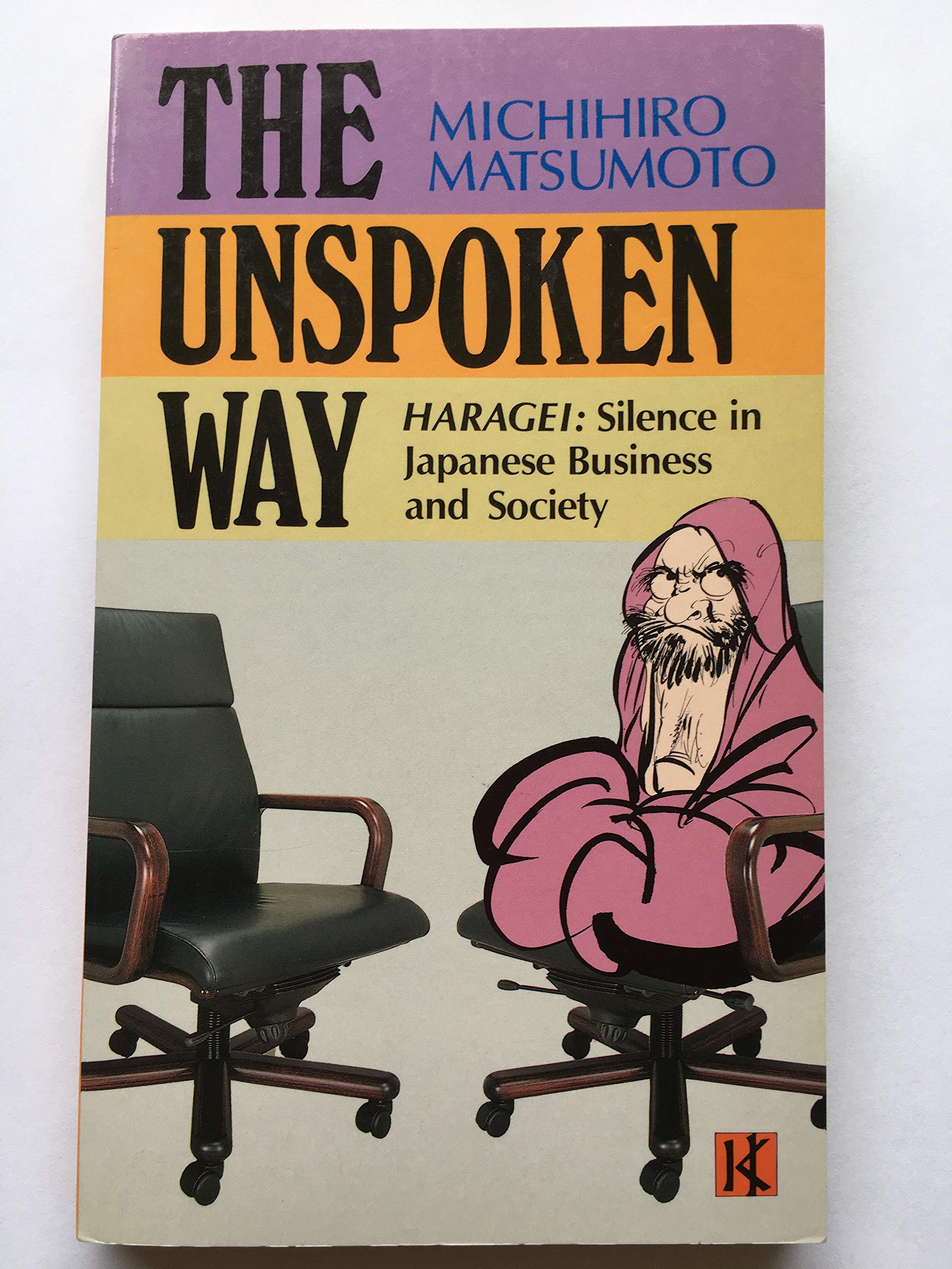 The Unspoken Way Haragei: Silence In Japanese Business And Society