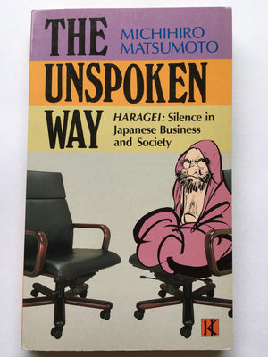The Unspoken Way Haragei: Silence In Japanese Business And Society