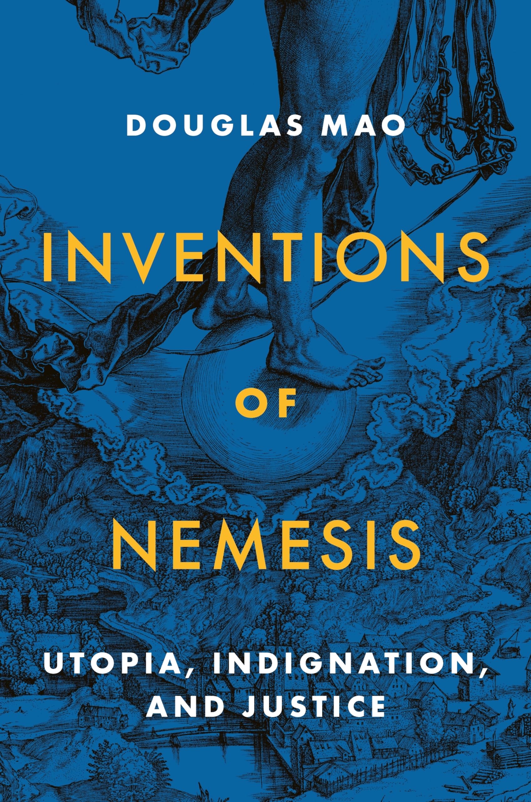 Inventions Of Nemesis: Utopia, Indignation, And Justice,Used