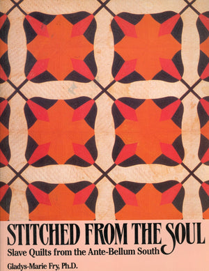 Stitched From The Soul: Slave Quilts From The Antebellum South