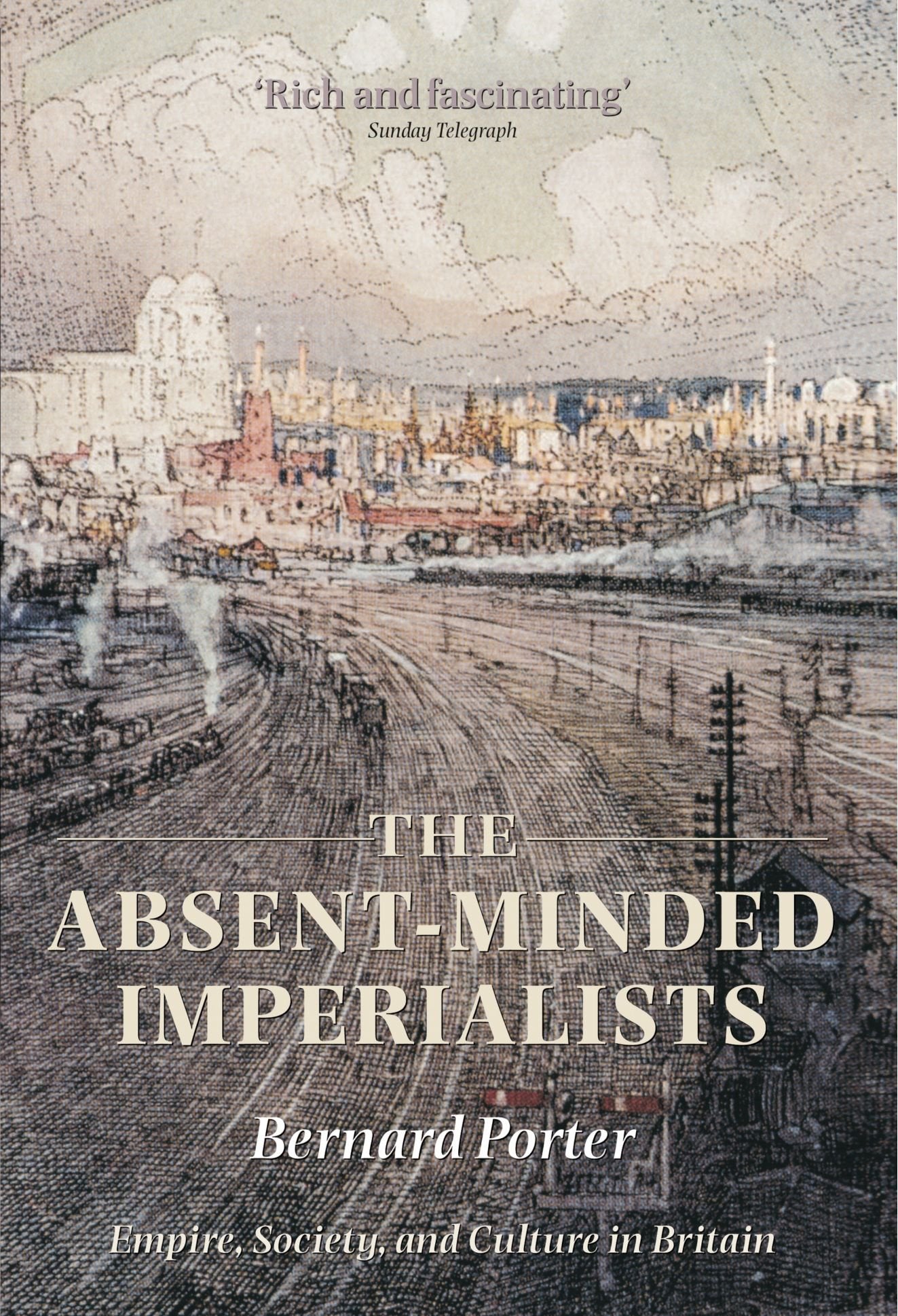 The AbsentMinded Imperialists: Empire, Society, and Culture in Britain,Used
