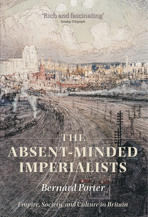 The AbsentMinded Imperialists: Empire, Society, and Culture in Britain,Used