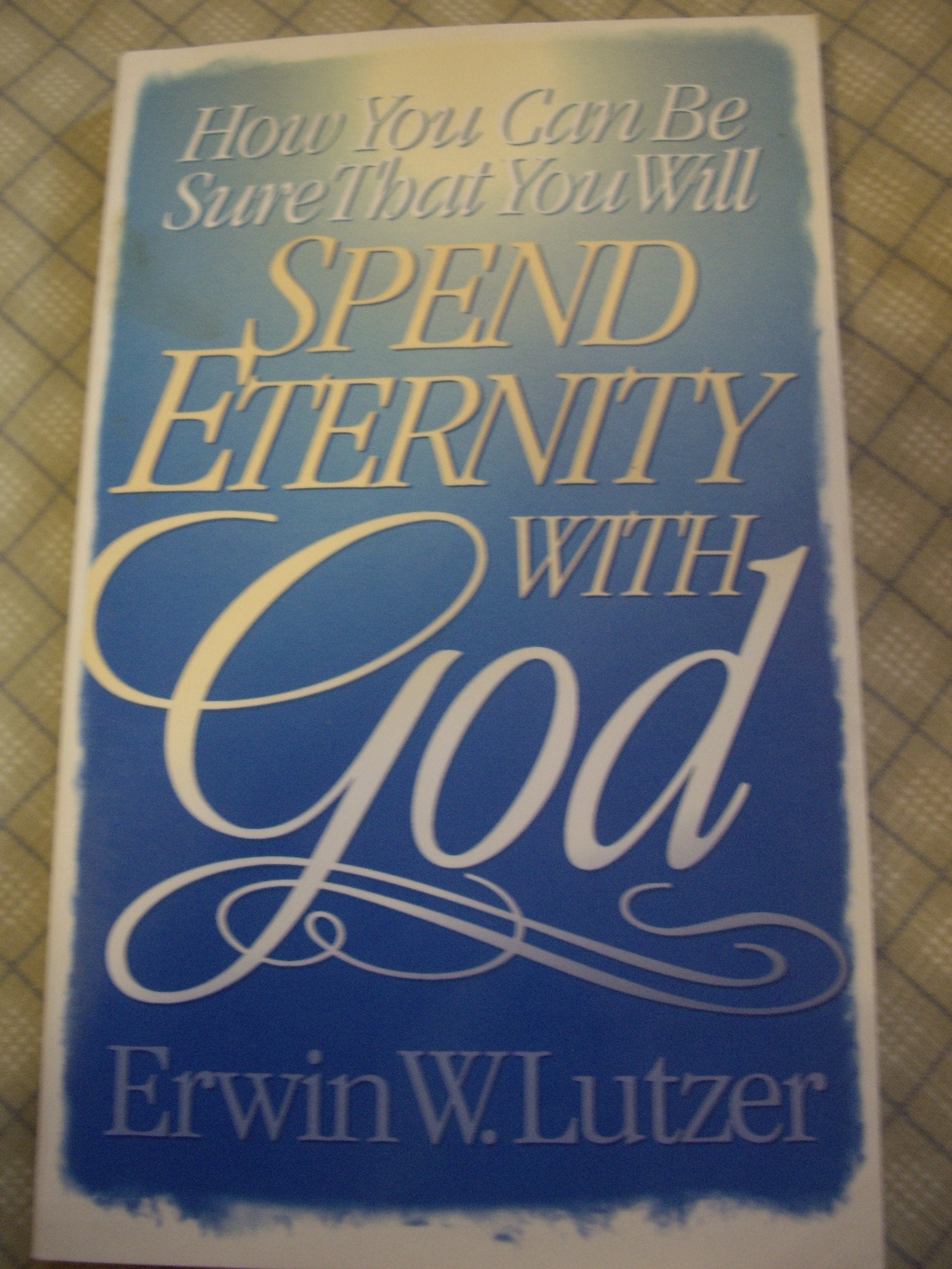 How You Can Be Sure That You Will Spend Eternity With God,Used
