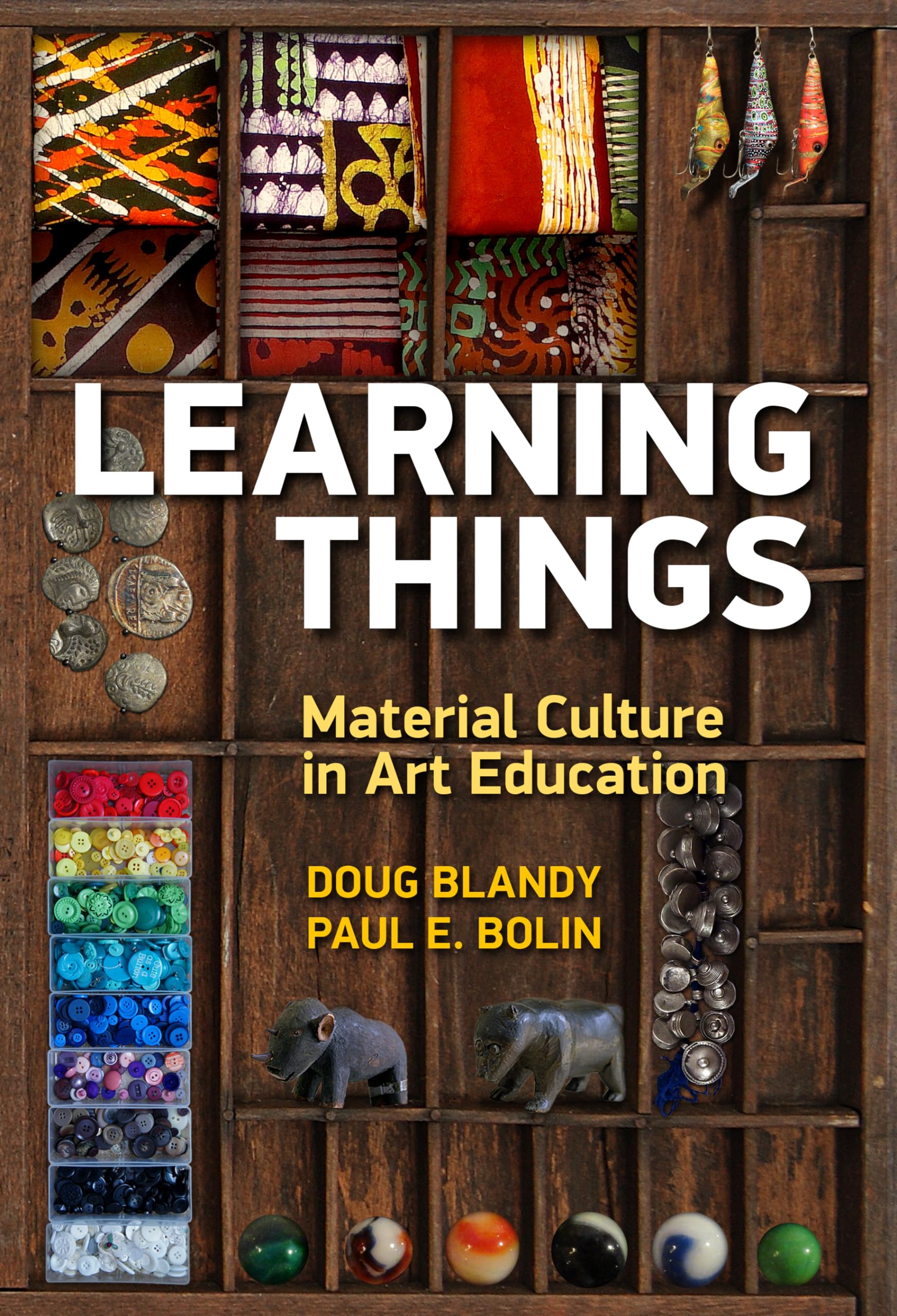 Learning Things: Material Culture In Art Education,New