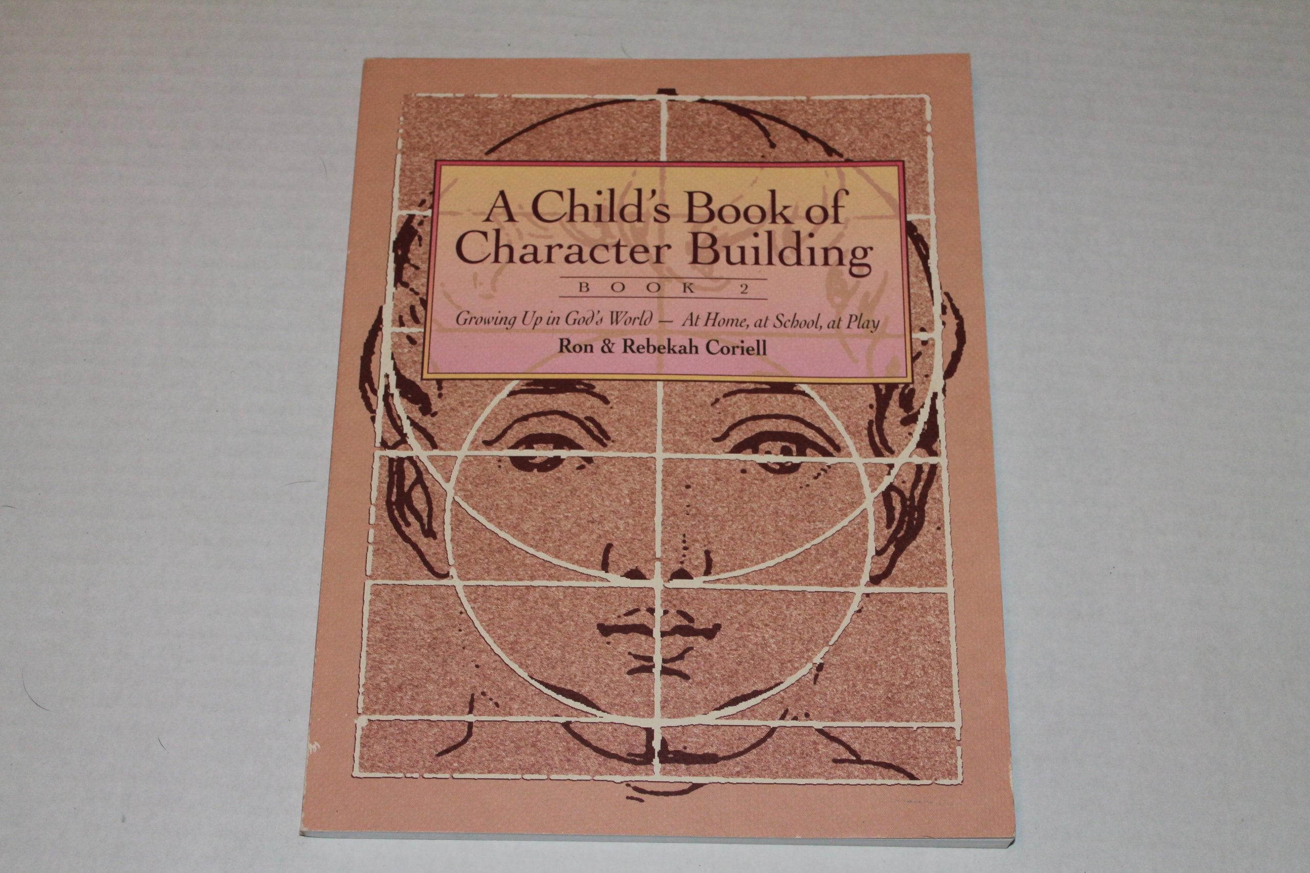 Child's Book of Character Building: Growing Up in God's World  At Home, at School, at Play, Book 2,Used