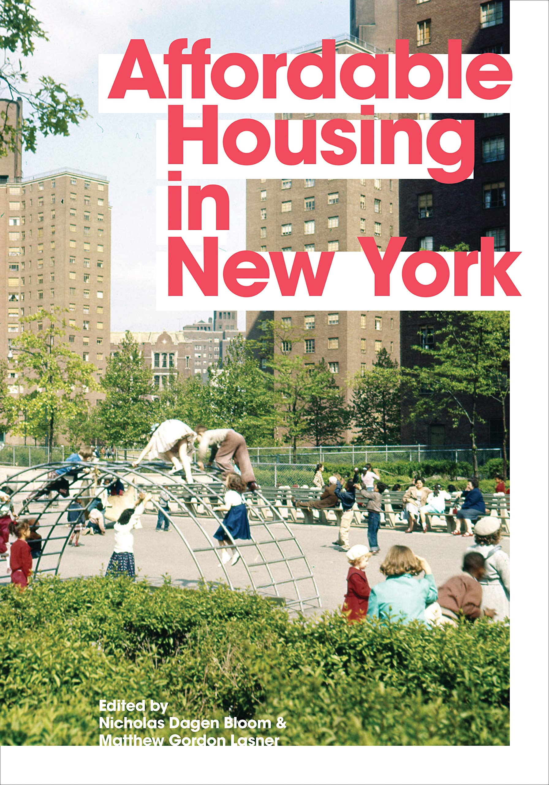 Affordable Housing In New York: The People, Places, And Policies That Transformed A City,New