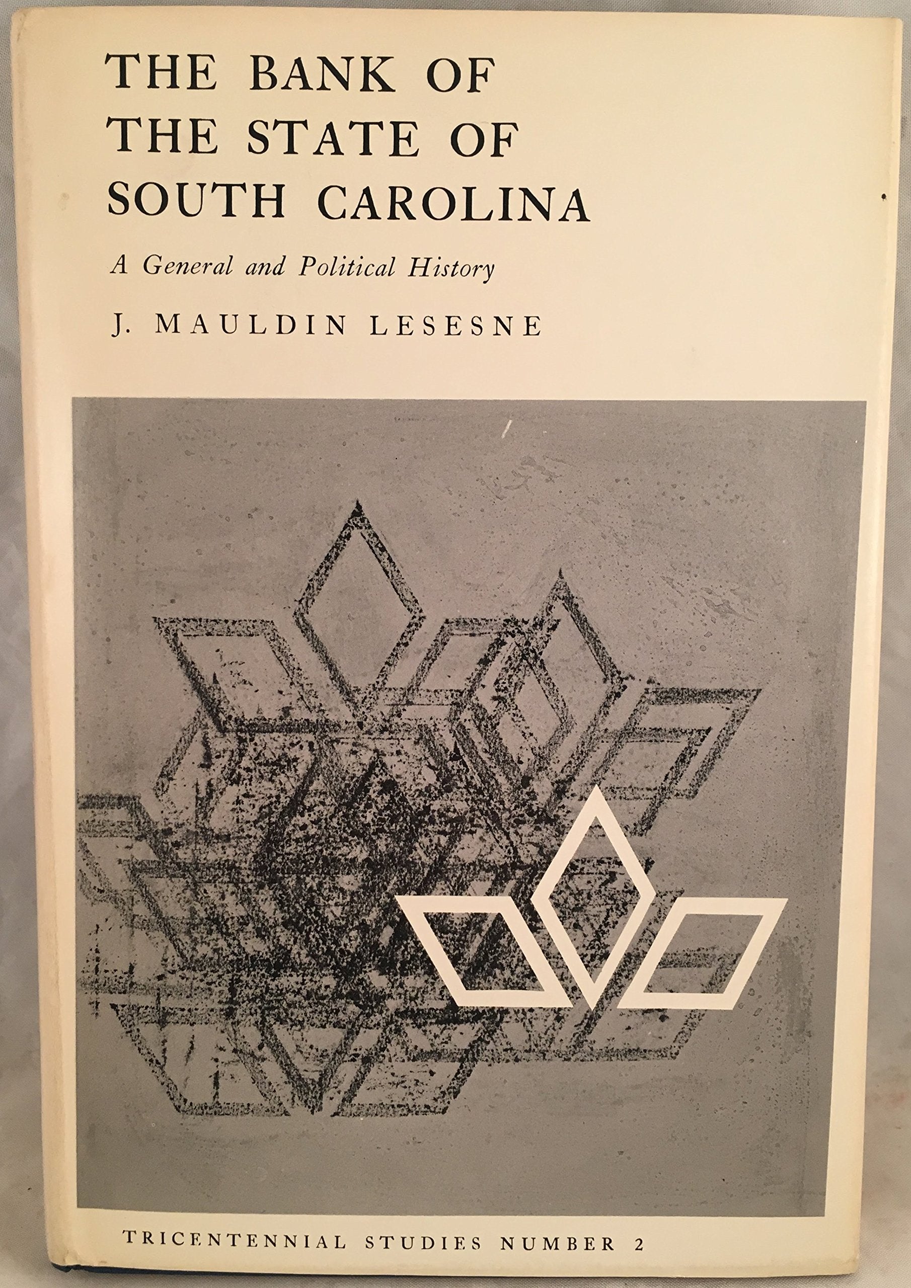 The Bank of the State of South Carolina;: A general and political history (Tricentennial studies, no. 2),Used