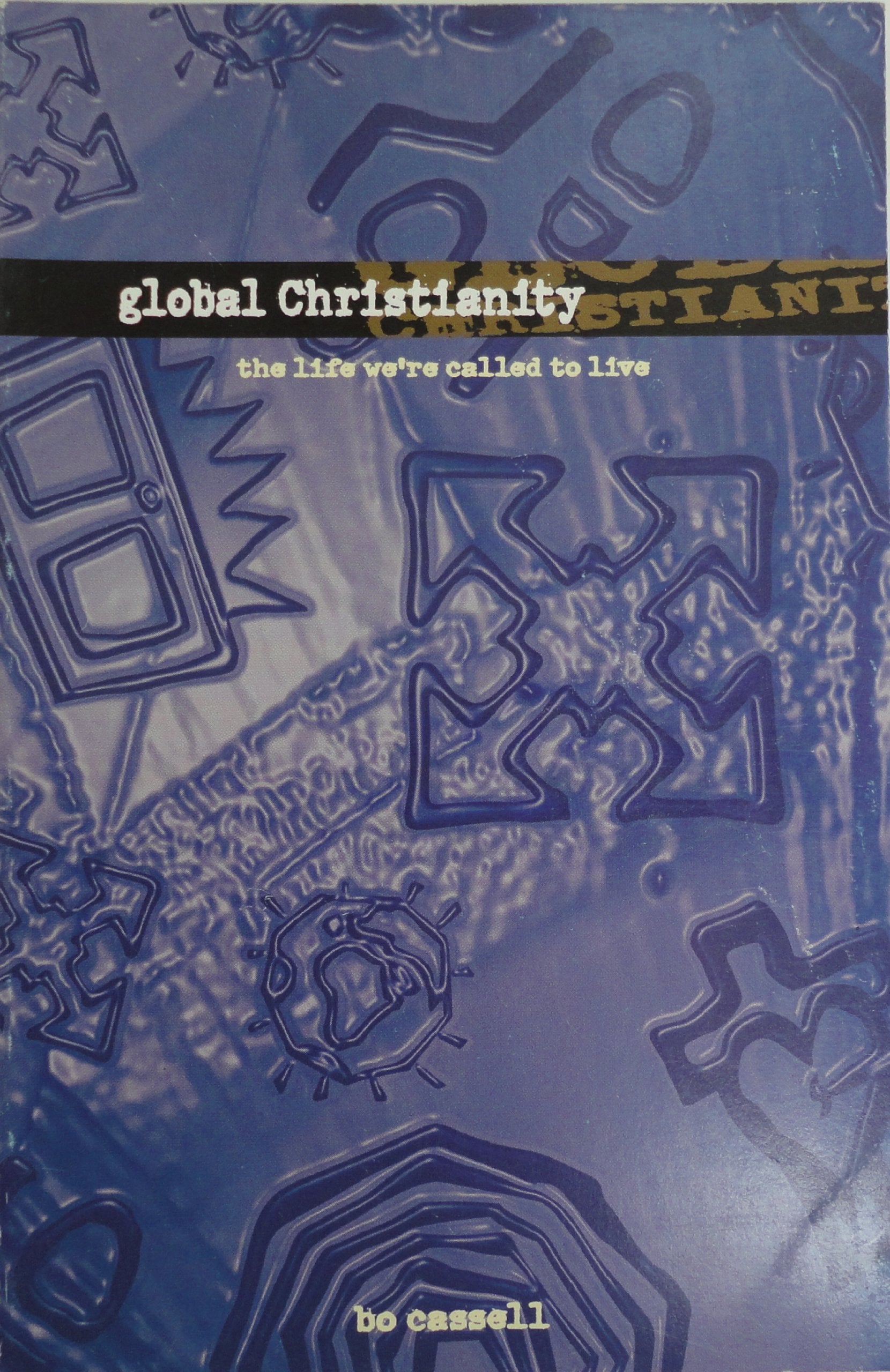 Global Christianity: The Life We're Called to Live,Used