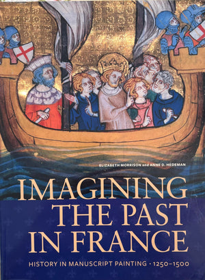 Imagining the Past in France: History in Manuscript Painting, 12501500,Used