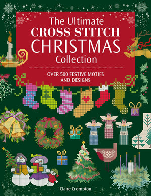 The Ultimate Cross Stitch Christmas Collection (The Ultimate Cross Stitch Collection, 2)