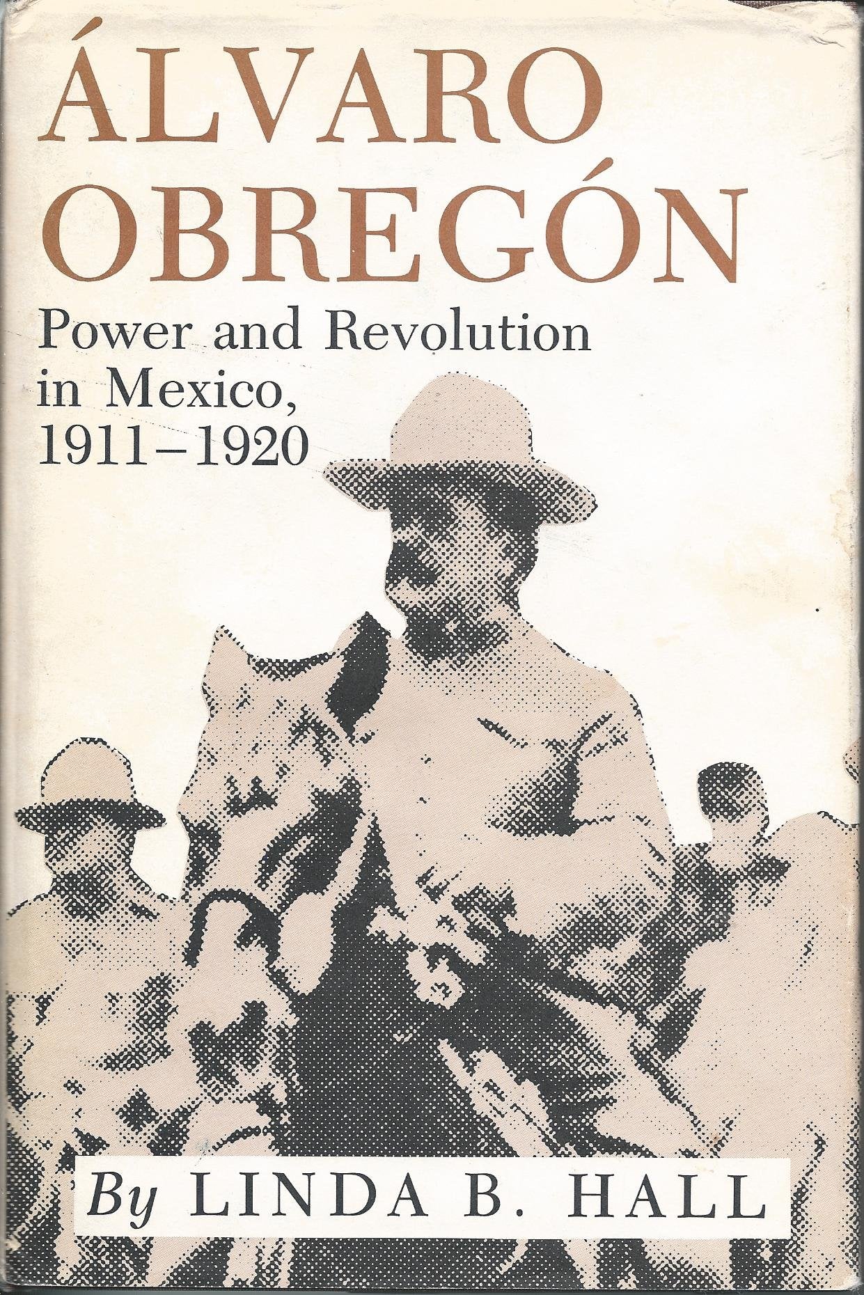 Alvaro Obregon: Power And Revolution In Mexico, 19111920,New