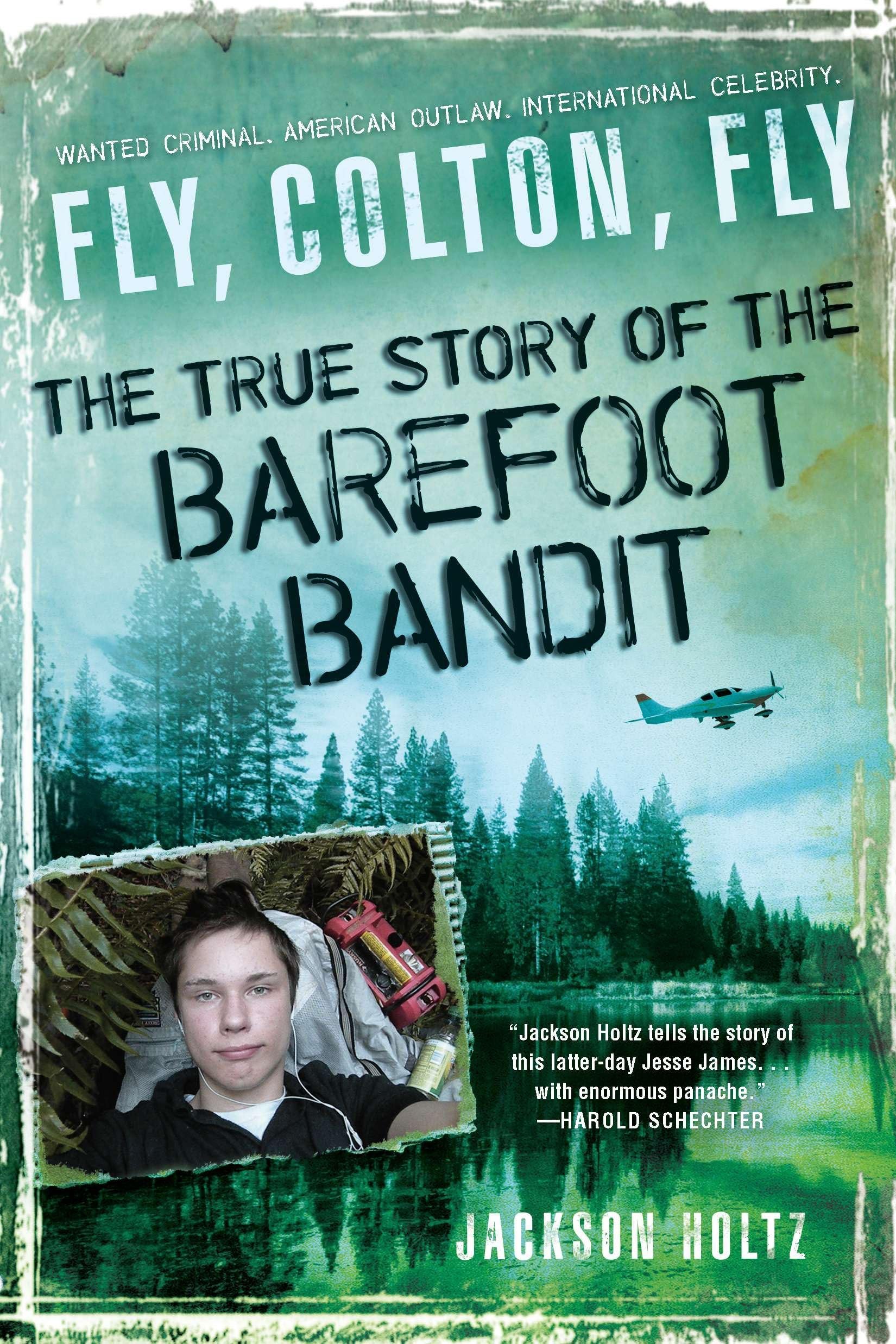 Fly, Colton, Fly: The True Story Of The Barefoot Bandit