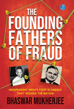 The Founding Fathers Of Fraud: Independent Indias First Scandals That Rocked The Nation | The True Crime Account Of The Dalmia And Mundhra Scams