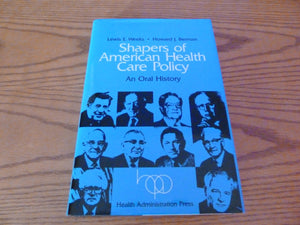 Shapers of American Health Care Policy: An Oral History