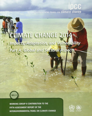 Climate Change 2014  Impacts, Adaptation and Vulnerability: Part A: Global and Sectoral Aspects: Volume 1, Global and Sectoral ,Used