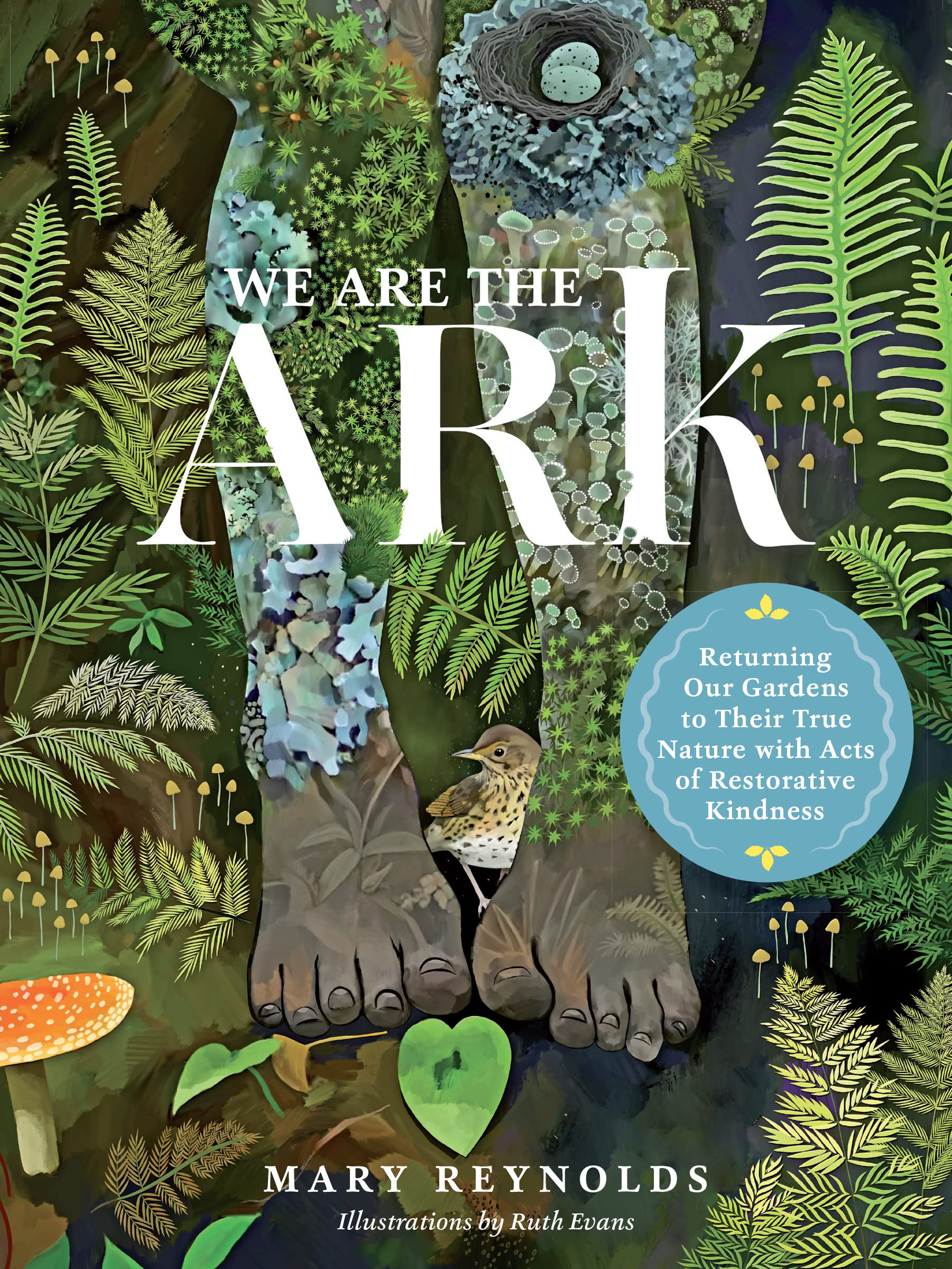 We Are The Ark: Returning Our Gardens To Their True Nature Through Acts Of Restorative Kindness,Used