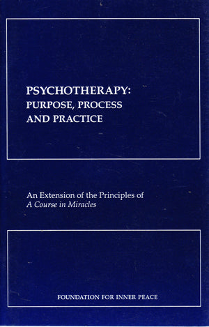 Psychotherapy: Purpose, Process, & Practice: an Extension of the Principles of A Course in Miracles,Used