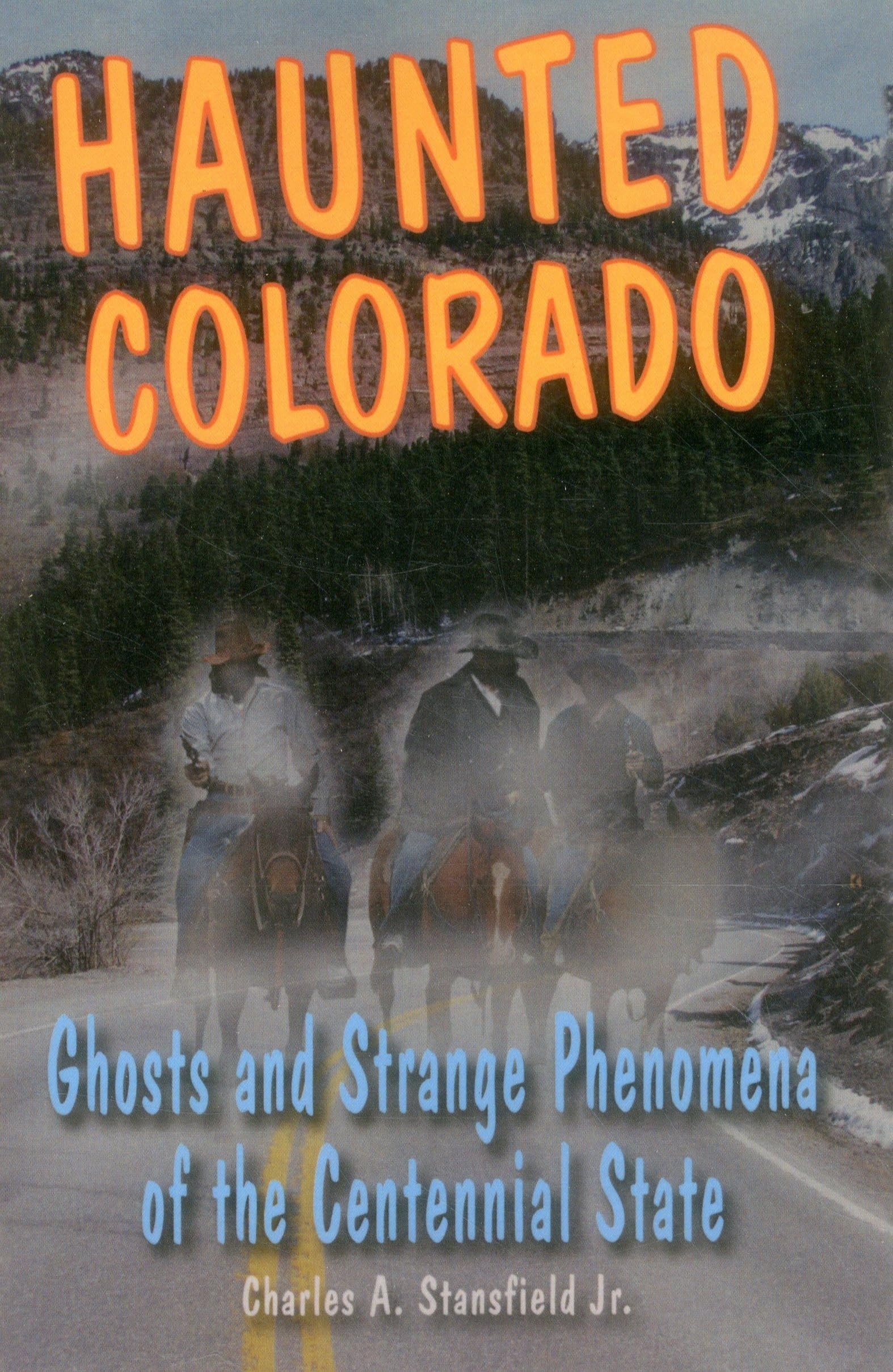 Haunted Colorado: Ghosts & Strange Phenomena Of The Centennial State (Haunted Series),Used