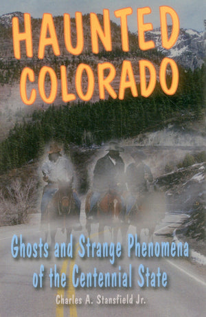 Haunted Colorado: Ghosts & Strange Phenomena Of The Centennial State (Haunted Series),Used