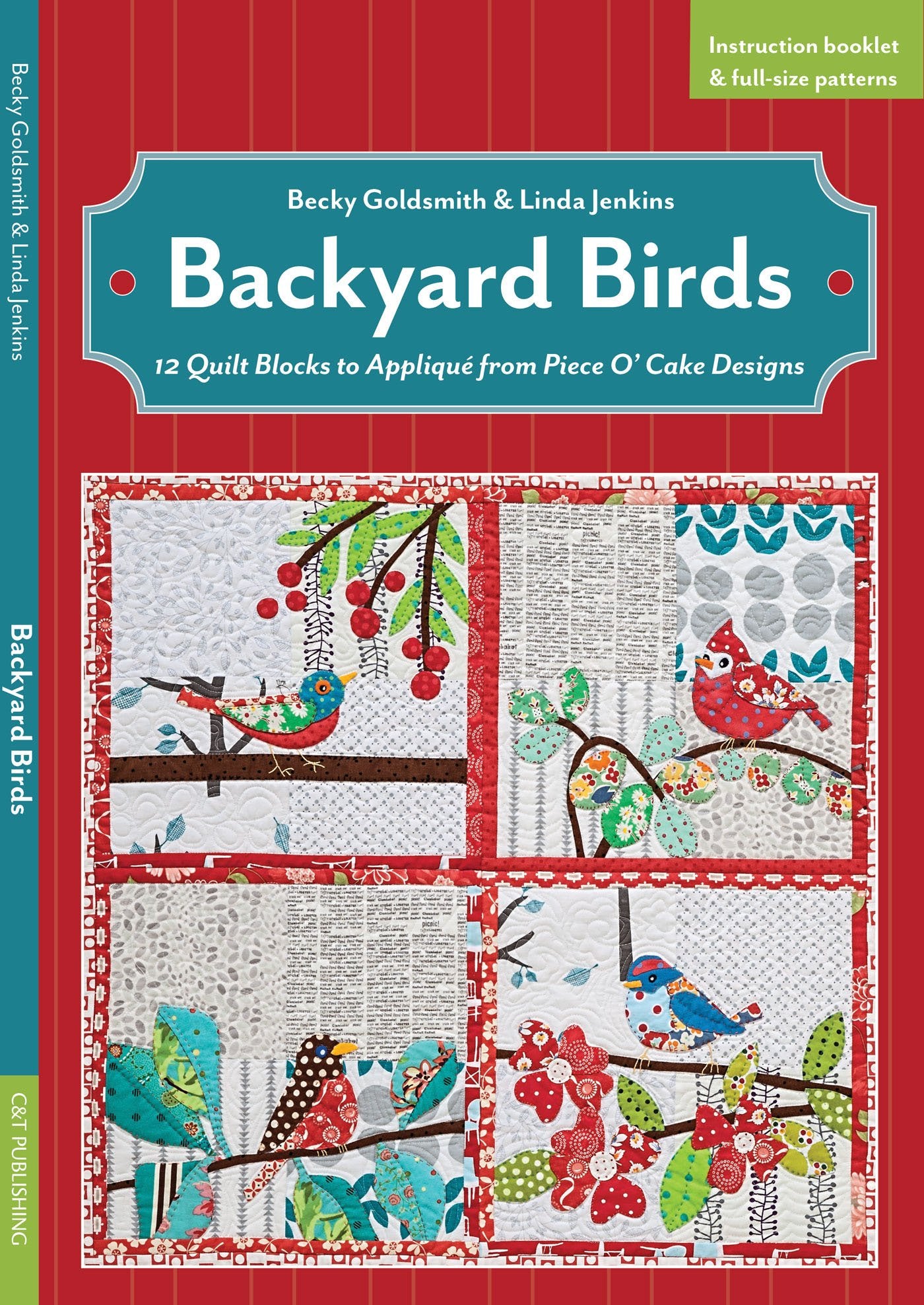 Backyard Birds: 12 Quilt Blocks To Appliqu From Piece O Cake Designs,Used