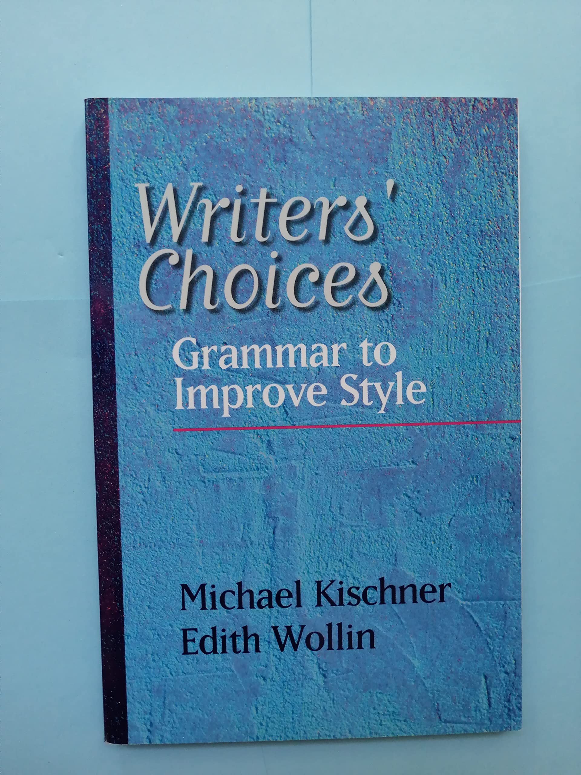 Writers' Choices: Grammar to Improve Style,New
