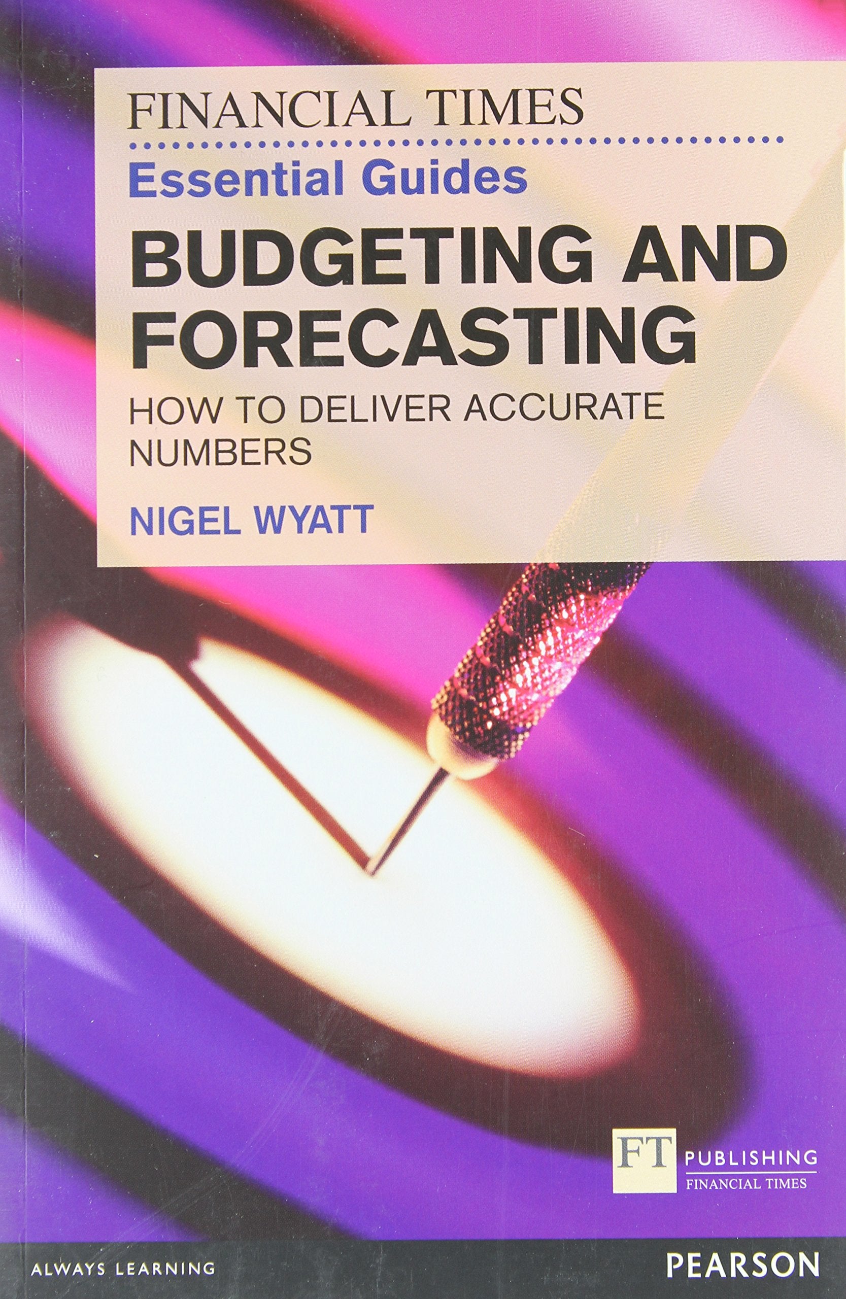 Financial Times Essential Guide to Budgeting and Forecasting, The: How to Deliver Accurate Numbers (The FT Guides),Used