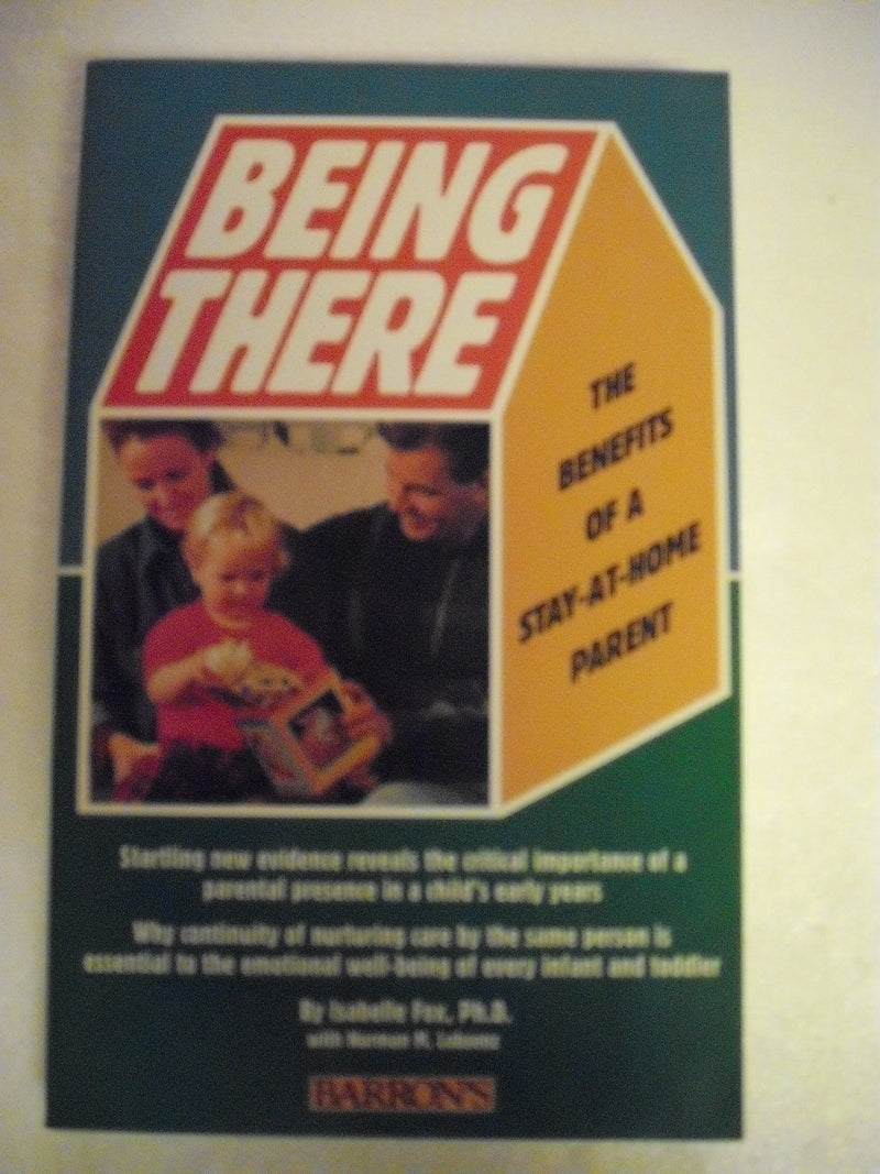 Being There: The Benefits of a StayAtHome Parent,Used