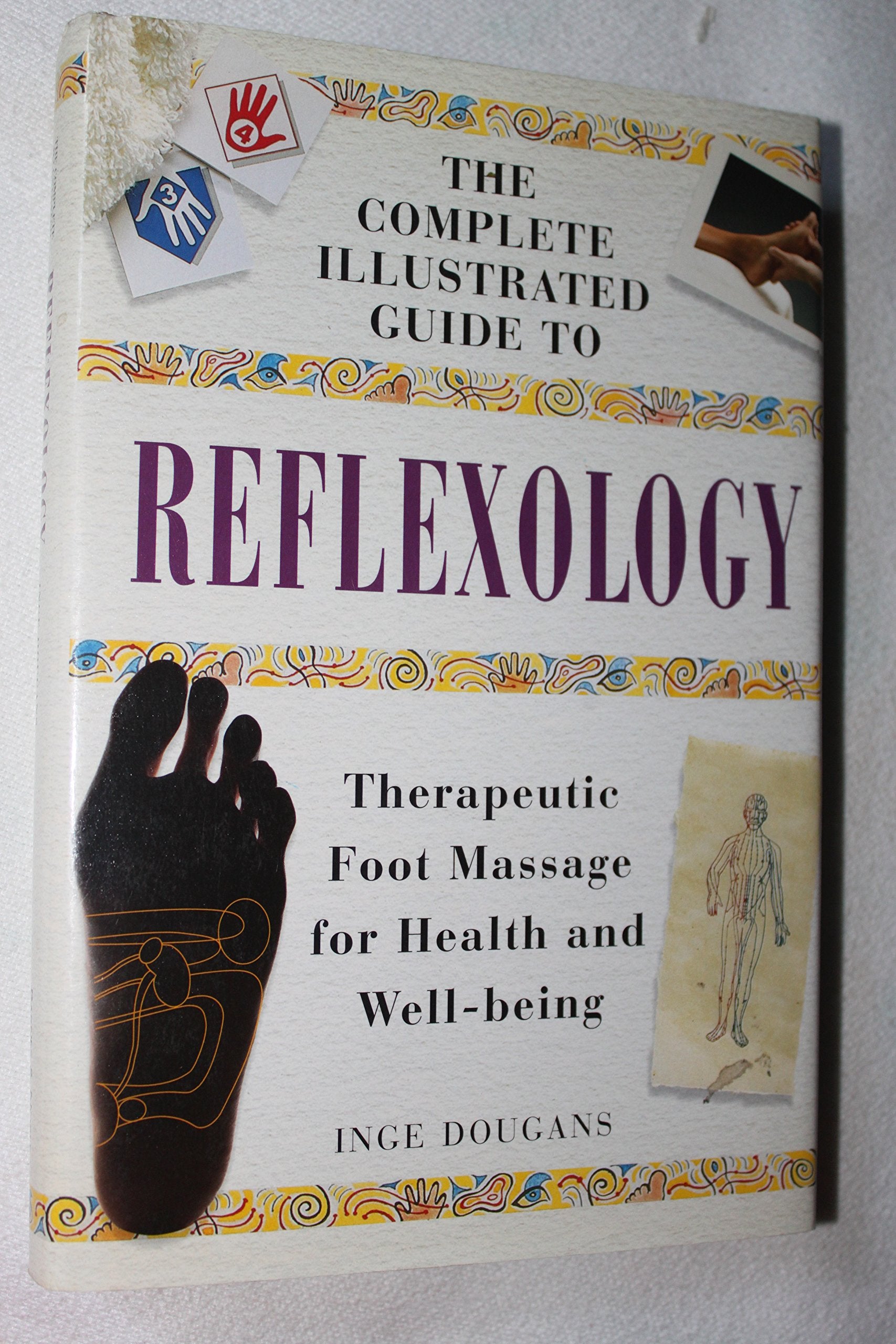 Complete Illustrated Guide To Reflexology: Therapeutic Foot Massage For Health And Wellbeing,New