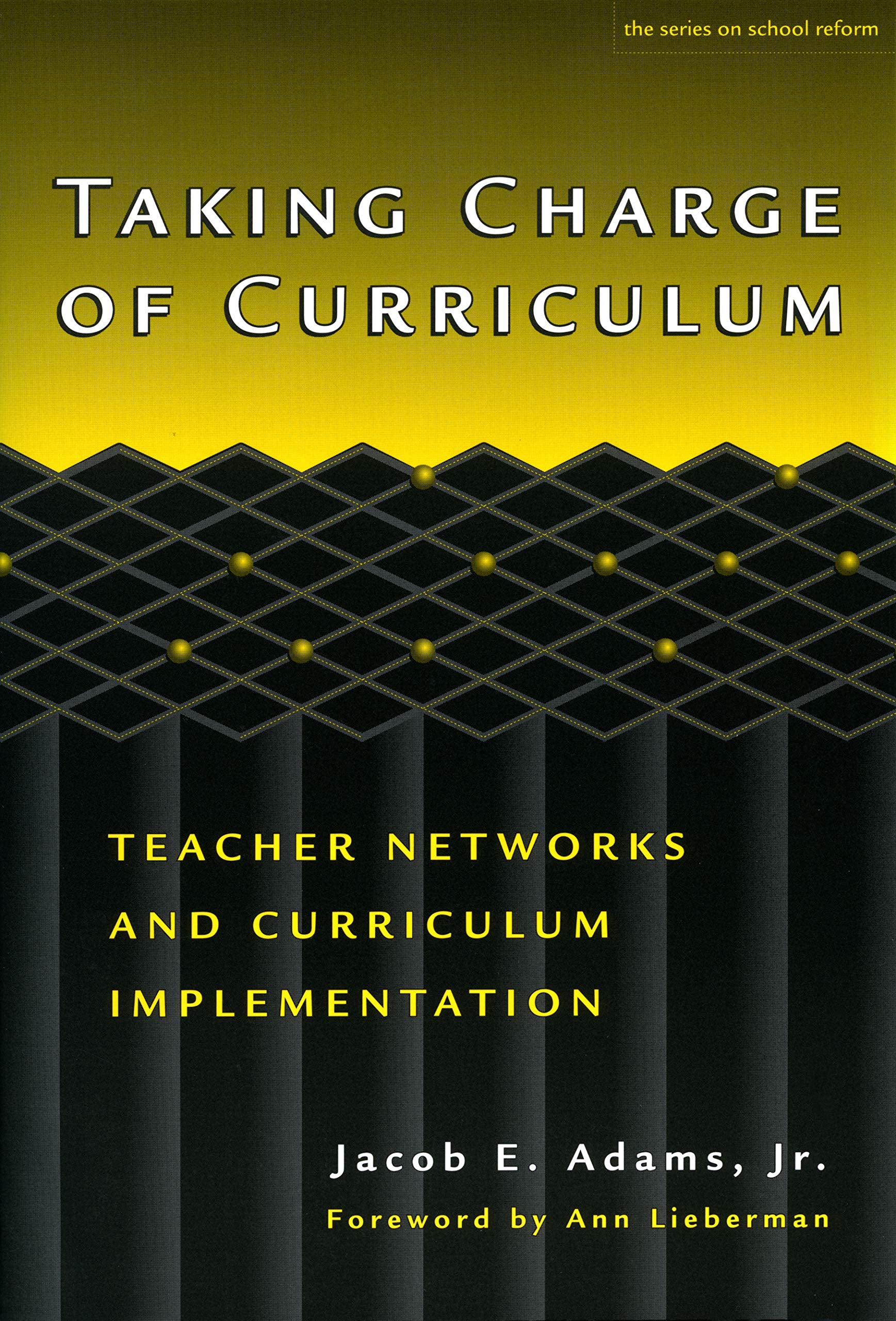 Taking Charge Of Curriculum: Teacher Networks And Curriculum Implementation (The Series On School Reform),New