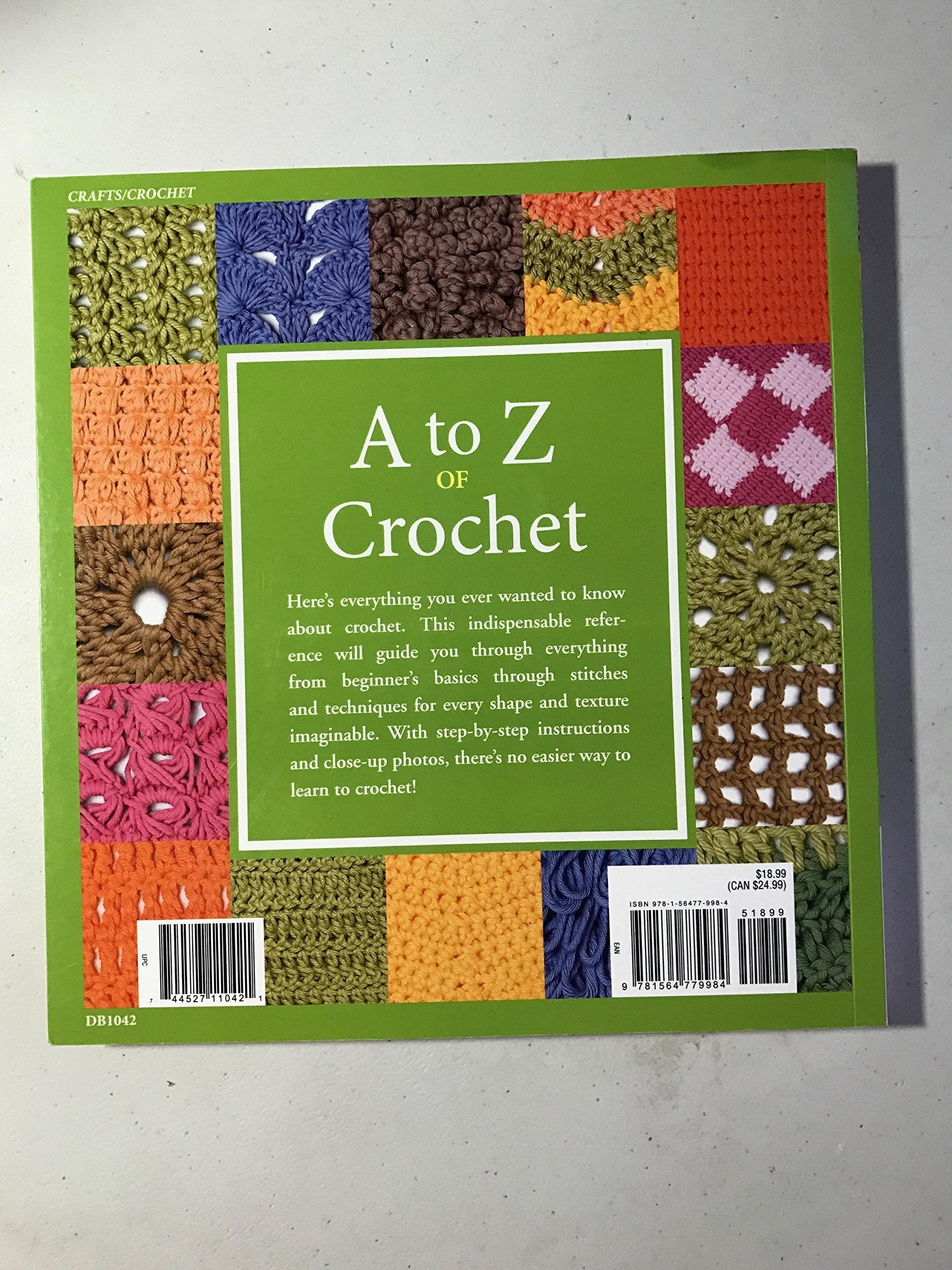 A to Z of Crochet: The Ultimate Guide for the Beginner to Advanced Crocheter,New