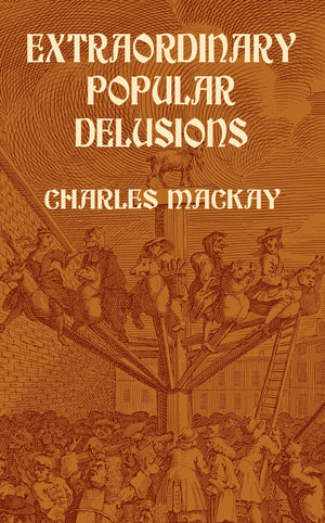Extraordinary Popular Delusions