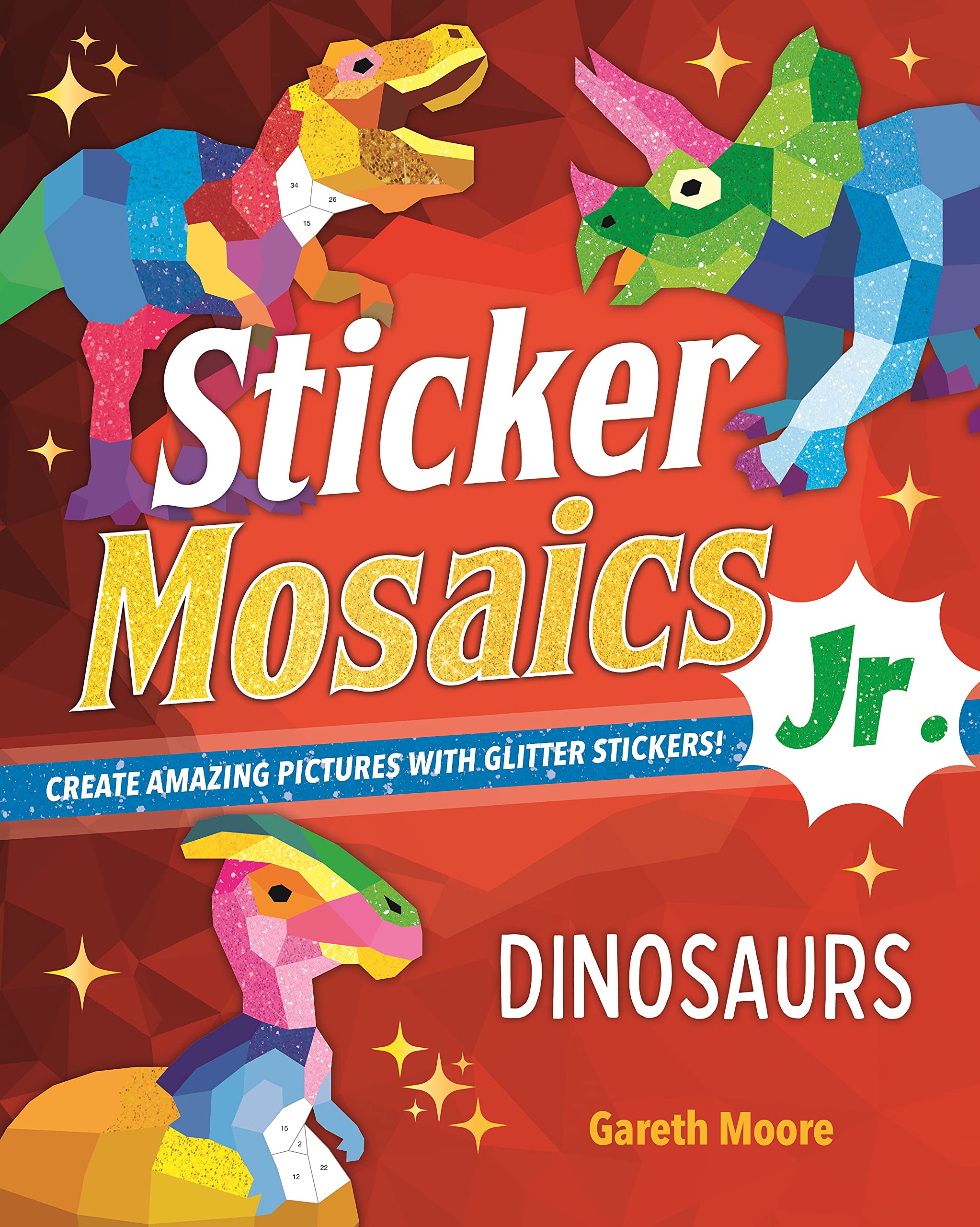 Sticker Mosaics Jr.: Dinosaurs: Create Amazing Pictures With Glitter Stickers!,Used