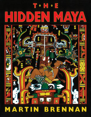 The Hidden Maya: A New Understanding Of Maya Glyphs