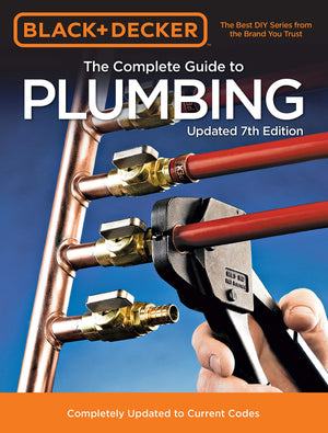 Black & Decker The Complete Guide To Plumbing Updated 7Th Edition: Completely Updated To Current Codes (Black & Decker Complete,Used