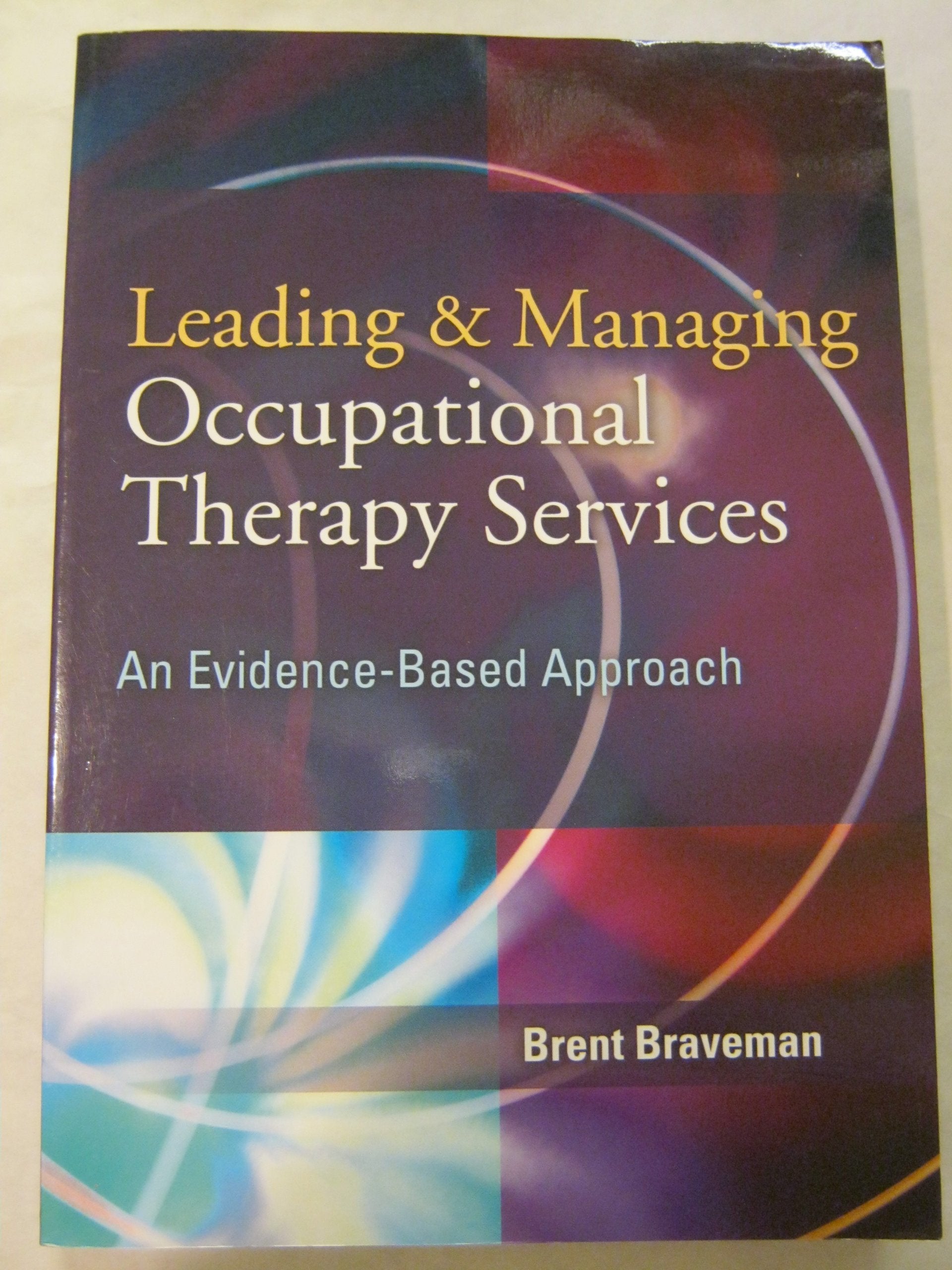 Leading & Managing Occupational Therapy Services: An Evidencebased Approach