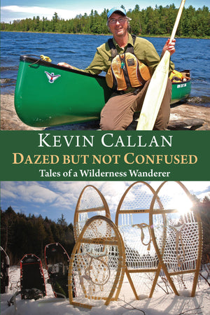 Dazed but Not Confused: Tales of a Wilderness Wanderer,New