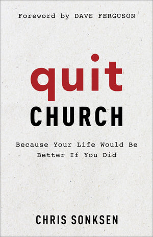 Quit Church: Because Your Life Would Be Better If You Did,Used