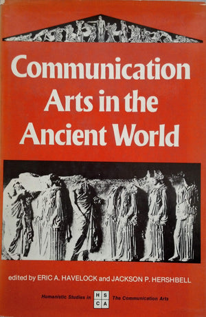 Communication Arts In The Ancient World (Humanistic Studies In The Communication Arts)
