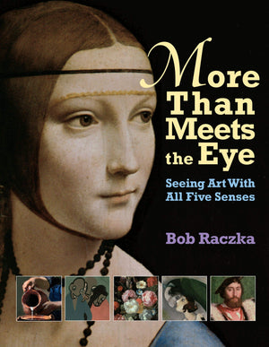 More Than Meets the Eye: Seeing Art with All Five Senses (Bob Raczka's Art Adventures),Used