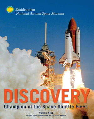 Discovery: Champion Of The Space Shuttle Fleet (Smithsonian Series)