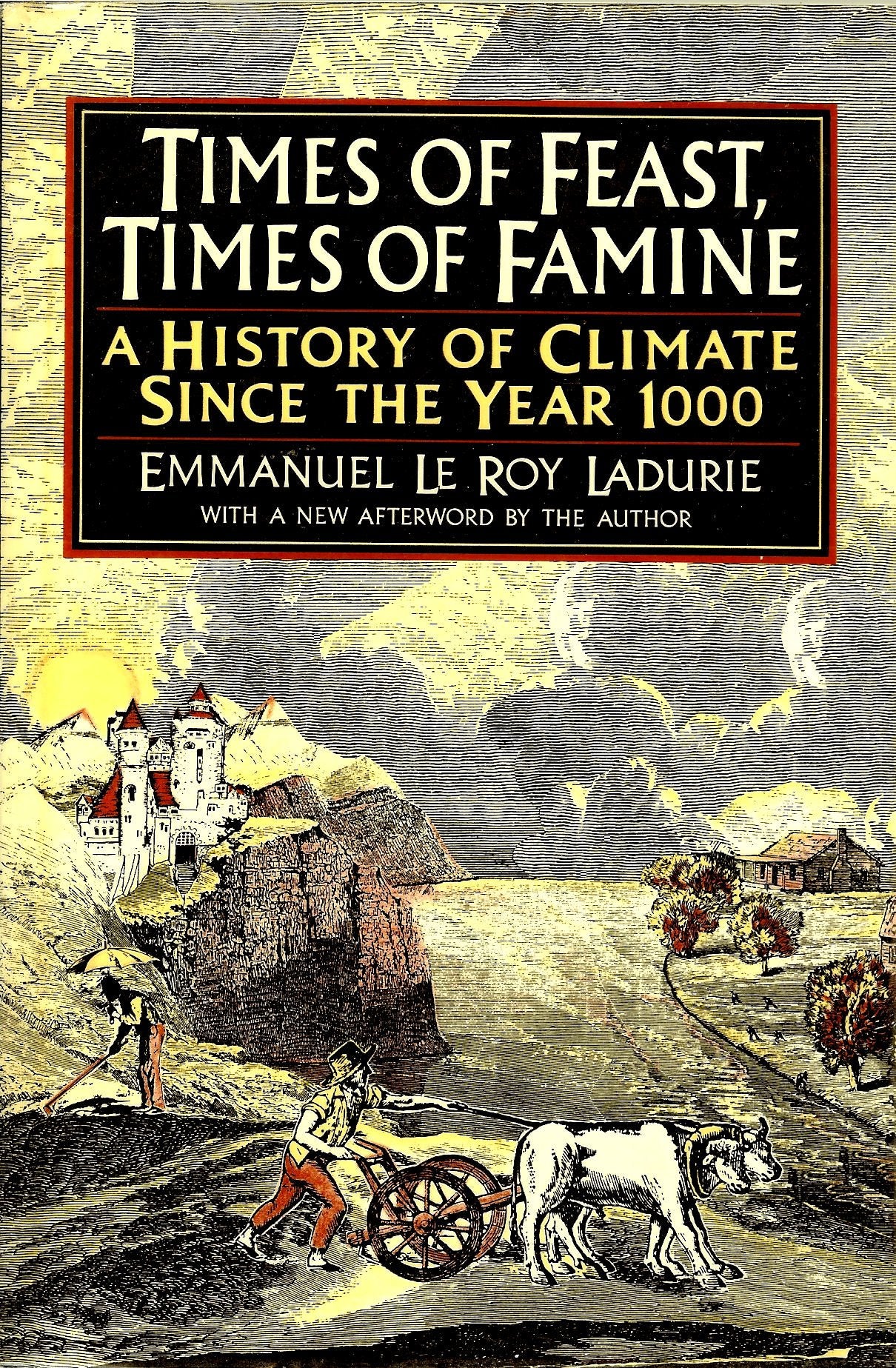 Times of Feast, Times of Famine: A History of Climate Since the Year 1000,Used