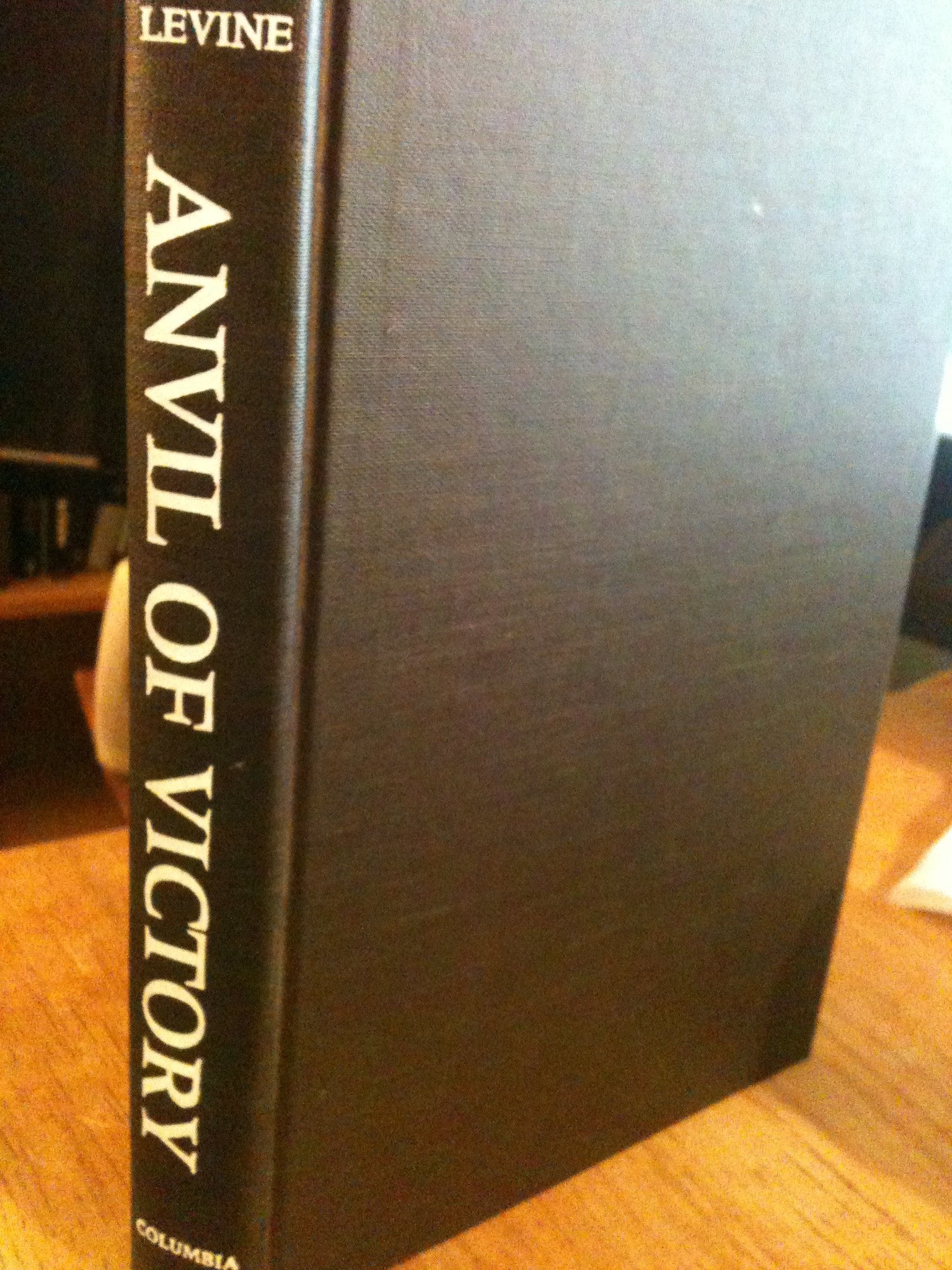 Anvil of Victory: The Communist Revolution in Manchuria (STUDIES OF THE EAST ASIAN INSTITUTE),New
