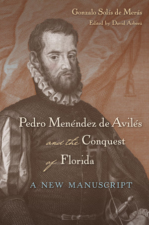 Pedro Menndez De Avils And The Conquest Of Florida: A New Manuscript,Used