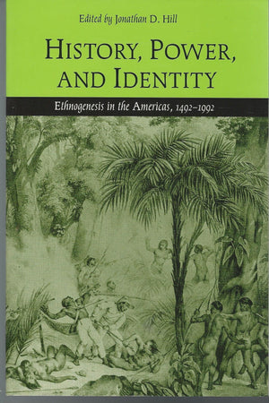 History, Power, And Identity: Ethnogenesis In The Americas, 14921992,Used