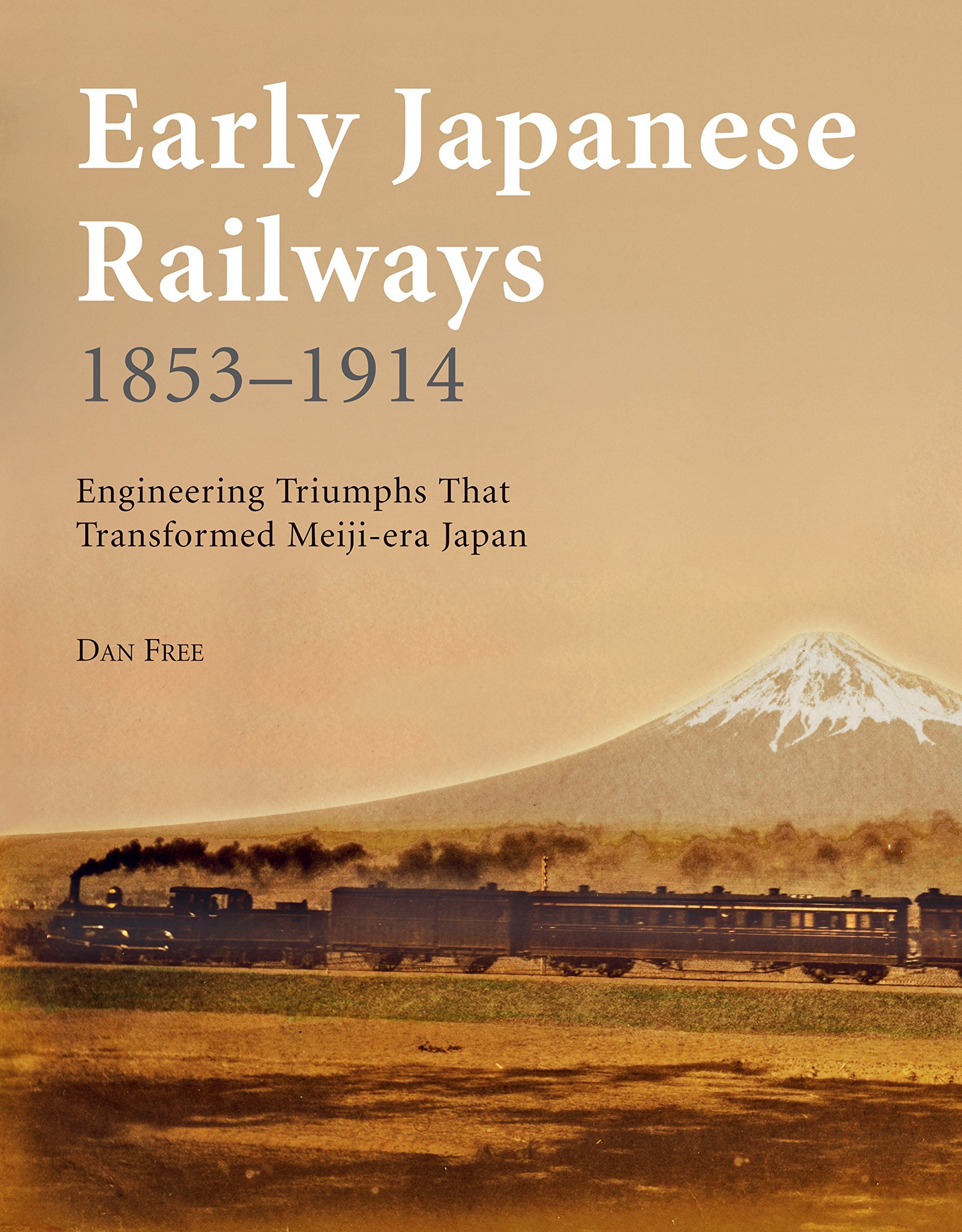 Early Japanese Railways 18531914: Engineering Triumphs That Transformed Meijiera Japan