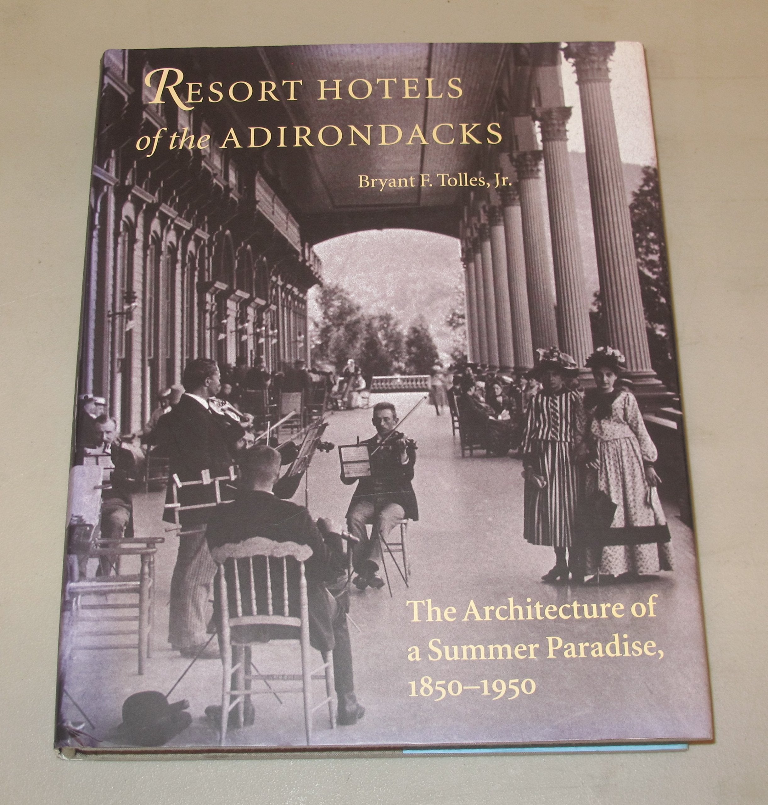 Resort Hotels of the Adirondacks: The Architecture of a Summer Paradise, 18501950,Used
