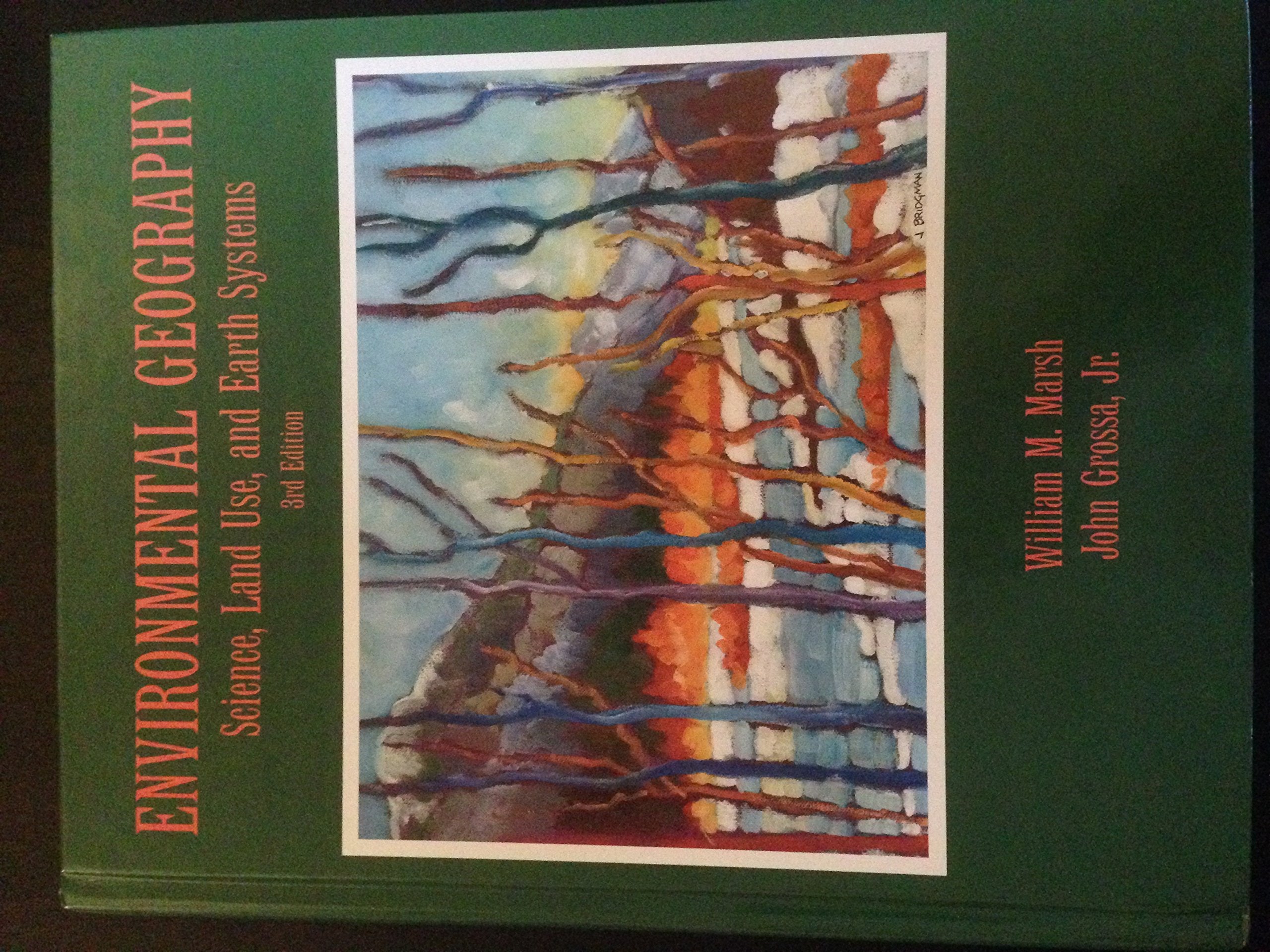 Environmental Geography: Science, Land Use, and Earth Systems, 3rd Edition,New