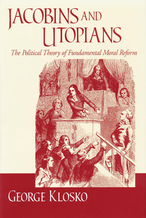 Jacobins and Utopians: The Political Theory of Fundamental Moral Reform (Frank M. Covey, Jr., Loyola Lectures in Political Analy,Used